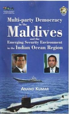 Multi-Party Democracy in the Maldives and the Emerging Security Environment in the Indian Ocean Region