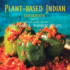 Plant-Based Indian Cookbook free of Oil Sugar, Dairy, Gluten