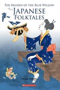 The Maiden of the Blue Willow and Oher Japanese Folktales | Hema Pande | 