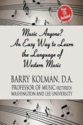 Music Anyone? An Easy Way to Learn the Language of Western Music | Barry Kolman | 