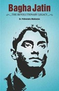 Bagha Jatin the Revolutionary Legacy | Prithwindra Mukherjee | 