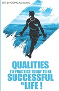 Qualities to Practice Today to Be Successful in Life | Bhoopalam Sunil | 