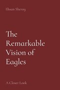 The Remarkable Vision of Eagles | Ehsan Sheroy | 