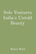 Solo Ventures India's Untold Beauty | Rayan Musk | 