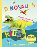 Dinosaurs Coloring And Activity Book For Kids | Amelia Barbra Faith | 