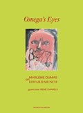 Omega’s Eyes: Marlene Dumas on Edvard Munch | Marlene Dumas&, Edvard Munch& Trine Otte Bak Nielsen, Rene Daniels | 
