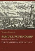 Samuel Pufendorf and Some Stories of the Northern War 1655-1660 | Wojciech Krawczuk | 