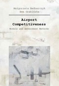 Airport Competitiveness - Models and Assessment Methods | Malgorzata Bednarczyk ; Ewa Grabinska | 