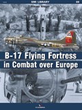 The B-17 Flying Fortress in Combat Over Europe | Tomasz Szlagor | 