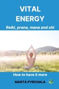Vital energy. Reiki, prana, mana and chi. | Marta Pyrchala | 