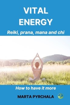 Vital energy. Reiki, prana, mana and chi.