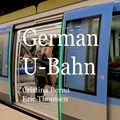 German U-Bahn | Cristina Berna ; Eric Thomsen | 
