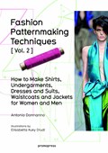 Fashion Patternmaking Techniques: Women/Men How to Make Shirts, Undergarments, Dresses and Suits, Waistcoats, Men's Jackets | Antonio Donnanno | 