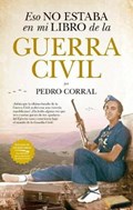 Eso no estaba en mi libro de la Guerra Civil / That was not in my Civil War Book | Pedro Corral | 