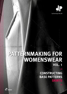 Patternmaking for Womenswear Vol. 1: Constructing Base Patterns: Skirts
