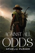 Against All Odds | Ophelia Parker | 