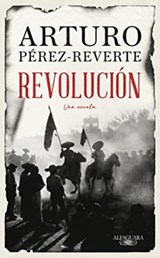 Revolucion | PEREZ REVERTE, Arturo | 9788420461465
