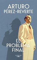 El problema final | Perez-Reverte, Arturo | 