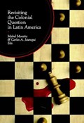 Revisiting the Colonial Question in Latin America | Mabel Morana ; Carlos A Jauregui | 