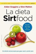 La dieta Sirtfood / The Sirtfood Diet | Goggins, Aidan ; Matten, Glen | 