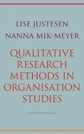 Qualitative Research Methods in Organisation Studies | Lise Justesen ; Nanna Mik-Meyer | 