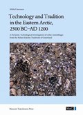 Technology and Tradition in the Eastern Arctic, 2500 BC-AD 1200 | Mikkel S?rensen | 