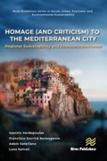 Homage (and Criticism) to the Mediterranean City | Ioannis Vardopoulos ; Francisco Escriva Saneugenio ; Adele Sateriano ; Luca Salvati | 