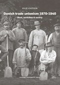 Danish trade unionism 1870-1940 | Knud Knudsen | 