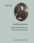 Ludvig Lorenz - A Nineteenth-Century Theoretical Physicist | Helge Kragh | 
