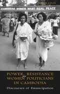 Power, Resistance And Women Politicians in Cambodia | Mona Lilja | 