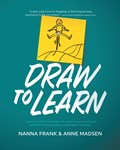 Draw to Learn | Nanna Frank ; Anne Madsen | 
