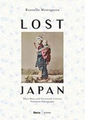 Lost Japan | MANEGAZZO,  Rossella ; Beato, Felice | 