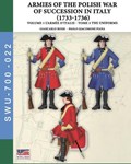 The War of the Polish succession in Italy 1733-1736 - Vol. 1 The Armée d'Italie: Tome 3: uniforms | Giancarlo Boeri | 