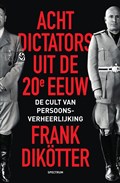 Acht dictators uit de twintigste eeuw | Frank Dikötter | 