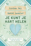 Je kunt je hart helen | Louise Hay ; David D. Kessler | 