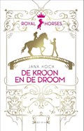 Royal Horses - De kroon en de droom | Jana Hoch | 