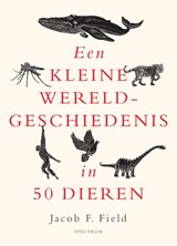 Een kleine wereldgeschiedenis in 50 dieren | Jacob F. Field | 9789000381920
