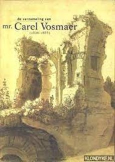 De verzameling van mr. Carel Vosmaer (1826-1888)
