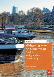 Wetgeving voor de binnenvaart Deel II. Veiligheid en bemanning, Jaarboek 2021