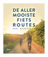 De allermooiste fietsroutes van Nederland | Anwb | 9789018047870
