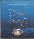 The deeper secret | Annemarie Postma | 