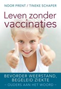 Leven zonder vaccinaties | Noor Prent ; Tineke Schaper | 
