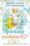 Spontane evolutie | Bruce H. Lipton ; Steve Bhaerman | 