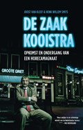 De zaak Kooistra | Joost van Kleef ; Henk Willem Smits | 