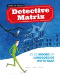 Detective Matrix en de moord op landgoed De Witte Raaf | Sanne de Bakker | 