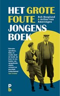 Het grote foute jongens boek | Rob Hoogland ; Arthur van Amerongen | 