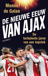 De nieuwe eeuw van Ajax | Menno de Galan | 9789021341545