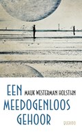 Een meedogenloos gehoor | Mauk Westerman Holstijn | 