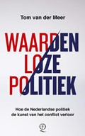 Waardenloze politiek | Tom van der Meer | 