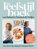 Het leefstijlboek van huisarts Tamara de Weijer | Tamara de Weijer ; Tessy van den Boom ; Catelijne Elzes ; Dokter Tamara | 